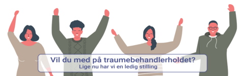 tegning af 4 glade personer med teksten "Vil du med på traumebehandlerholdet? Vi har en ledig stilling.""